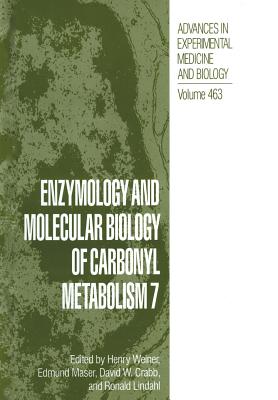 Enzymology and Molecular Biology of Carbonyl Metabolism 7 - Weiner, Henry (Editor), and Maser, Edmund (Editor), and Crabb, David W (Editor)