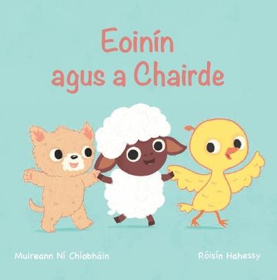 Eoinin agus a Chairde - Ni Chiobhain, Muireann, and Hahessy, Roisin (Illustrator)