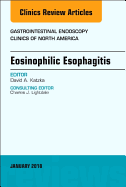 Eosinophilic Esophagitis, an Issue of Gastrointestinal Endoscopy Clinics: Volume 28-1