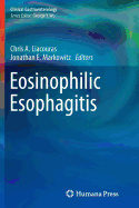 Eosinophilic Esophagitis - Liacouras, Chris A (Editor), and Markowitz, Jonathan E (Editor)