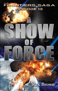 Ep.#13 - "A Show of Force"