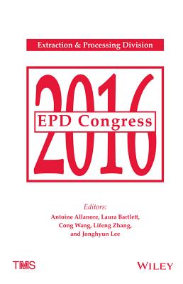 Epd Congress 2016 - Allanore, Antoine (Editor), and Bartlett, Laura (Editor), and Wang, Cong (Editor)