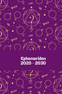 Ephemeriden 2020 - 2030: Planetenstnde von Sonne, Mond, Merkur, Venus, Mars, Jupiter, Saturn, Uranus, Neptun, Pluto, Mondknoten, Chiron und Lilith