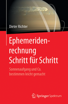 Ephemeridenrechnung Schritt Fur Schritt: Sonnenaufgang Und Co. Bestimmen Leicht Gemacht - Richter, Dieter