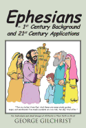 Ephesians - 1st Century Background and 21st Century Applications: For Individuals and Small Groups at All Points in Their Faith in Christ