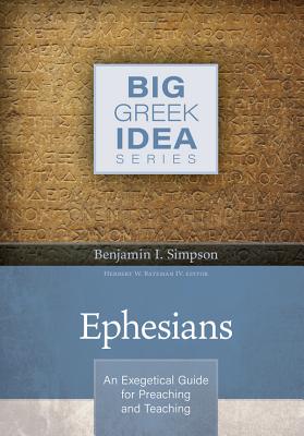 Ephesians: An Exegetical Guide for Preaching and Teaching - Simpson, Benjamin I (Editor)