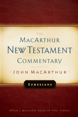 Ephesians MacArthur New Testament Commentary: Volume 20 - MacArthur, John