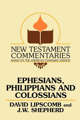 Ephesians, Philippians, and Colossians - Lipscomb, David, and Shepherd, J W, and J W Shepherd