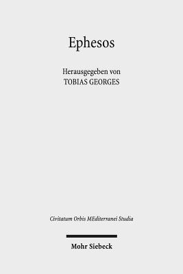 Ephesos: Die Antike Metropole Im Spannungsfeld Von Religion Und Bildung - Georges, Tobias (Editor)