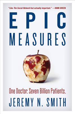Epic Measures: One Doctor. Seven Billion Patients. - Smith, Jeremy N.