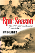 Epic Season: The 1948 American League Pennant Race