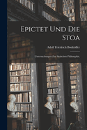 Epictet und die Stoa: Untersuchungen zur stoischen Philosophie.