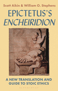 Epictetus's 'Encheiridion': A New Translation and Guide to Stoic Ethics