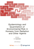 Epidemiology and Quantitation of Environmental Risk in Humans from Radiation and Other Agents