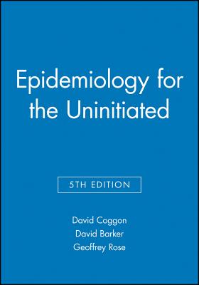 Epidemiology for the Uninitiated 5e - Coggon, David, and Barker, David, and Rose, Geoffrey