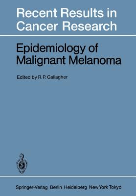 Epidemiology of Malignant Melanoma - Gallagher, Richard P (Editor)