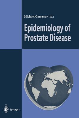 Epidemiology of Prostate Disease - Garraway, Michael (Editor), and Denis, L (Foreword by)