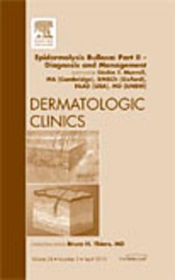 Epidermolysis Bullosa: Part II - Diagnosis and Management, an Issue of Dermatologic Clinics: Volume 28-2 - Murrell, Dde F, Ma, MD