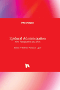 Epidural Administration: New Perspectives and Uses