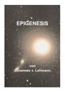 Epigenesis: Kein brgerlicher Roman and not for everybody - Lehmann, Johannes V