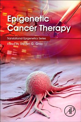 Epigenetic Cancer Therapy - Gray, Steven (Editor)