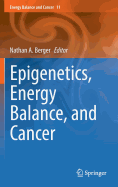 Epigenetics, Energy Balance, and Cancer