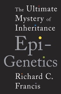 Epigenetics: The Ultimate Mystery of Inheritance