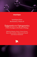 Epigenetics to Optogenetics: A New Paradigm in the Study of Biology