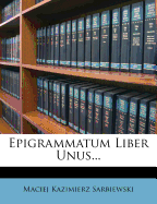 Epigrammatum Liber Unus...