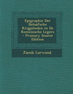 Epigraphie Der Bataafsche Krijgslieden in de Romeinsche Legers - Primary Source Edition - Larwood, Jacob