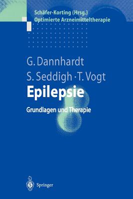 Epilepsie: Grundlagen Und Therapie - Dannhardt, Gerd, and Seddigh, Susann, and Vogt, Thomas