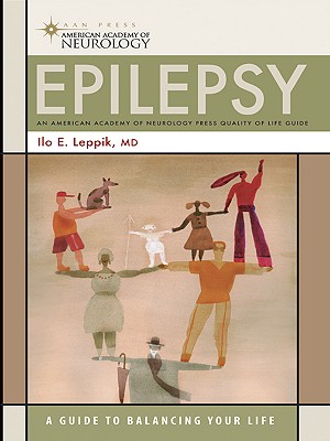 Epilepsy: A Guide to Balancing Your Life - Leppik, Ilo E