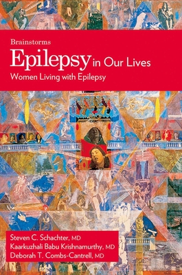 Epilepsy in Our Lives: Women Living with Epilepsy - Schachter, Steven C, MD (Editor), and Krishnamurthy, Kaarkuzhali Babu, MD, and Combs-Cantrell, Deborah T, MD