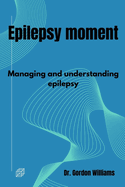 Epilepsy moment: Managing and understanding epilepsy