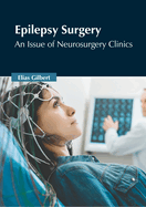 Epilepsy Surgery: An Issue of Neurosurgery Clinics
