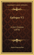 Epilogue V2: A L'Art Chretien (1870)
