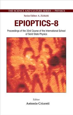 Epioptics-8 - Proceedings of the 33rd Course of the International School of Solid State Physics - Cricenti, Antonio (Editor)