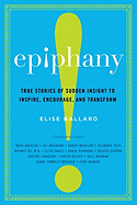 Epiphany: True Stories of Sudden Insight to Inspire, Encourage, and Transform