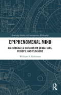 Epiphenomenal Mind: An Integrated Outlook on Sensations, Beliefs, and Pleasure