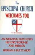 Episcopal Church Welcomes You: An Introduction to Its History, Worship, and Mission