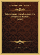 Episcoporum Corneliensium Sive Imolensium Historia (1719)