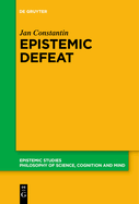 Epistemic Defeat: A Treatment of Defeat as an Independent Phenomenon