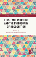 Epistemic Injustice and the Philosophy of Recognition