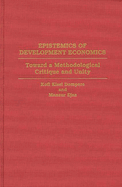 Epistemics of Development Economics: Toward a Methodological Critique and Unity