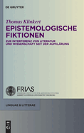 Epistemologische Fiktionen: Zur Interferenz Von Literatur Und Wissenschaft Seit Der Aufklarung