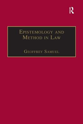 Epistemology and Method in Law - Samuel, Geoffrey, Professor