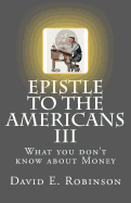 Epistle to the Americans III: What You Don't Know about Money