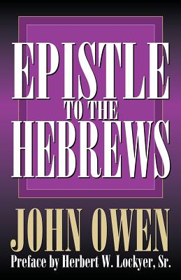 Epistle to the Hebrews - Owen, John