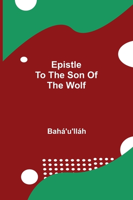 Epistle to the Son of the Wolf - Bah'u'llh