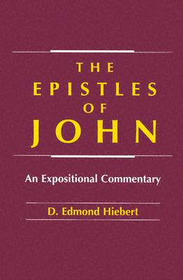 Epistles of John (Heibert) - Hiebert, D Edmond, and Sidwell, Mark (Editor)